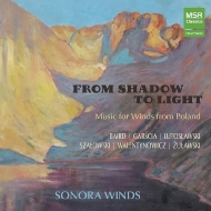 Wind Ensemble Classical/From Shadow To Light-music For Winds From Poland Sonora Winds