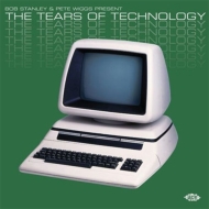 Bob Stanley / Pete Wiggs/Bob Stanley ＆ Pete Wiggs Present The Tears Of Technology