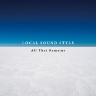 LOCAL SOUND STYLE/All That Remains