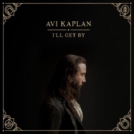 Avi Kaplan/I'll Get By (Ltd)