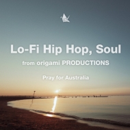 Lo-Fi Hip Hop, Soul from origami PRODUCTIONS -Pray for Australia-