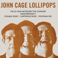 ケージ、ジョン（1912-1992）/John Cage Lollipops-the 25 Year Retrospective Concert