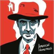 American Prometheus