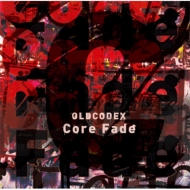 OLDCODEX/Core Fade
