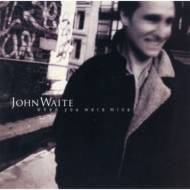 John Waite/When You Were Mine