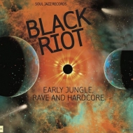 Soul Jazz Records Presents/Soul Jazz Records Presents Black Riot Early Jungle. Rave And Hardcore