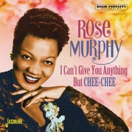 Rose Murphy/I Can't Give You Anything But Chee-chee