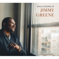 Jimmy Greene/While Looking Up