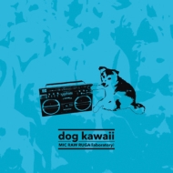 MIC RAW RUGA/Dog Kawaii