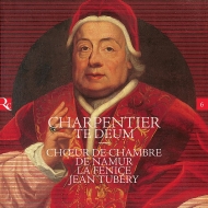 シャルパンティエ、マルカントワーヌ（1643-1704）/Te Deum： Tubery / La Fenice Namur Chamber Cho Etc