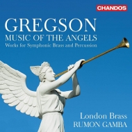 グレッグソン、エドワード（1945-）/Music Of The Angels-works For Symphonic Brass ＆ Percussion： R. gamba / London Bra