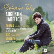 Bohemian Tales -Dvorak violin Concerto, Janacek, etc : Augustin Hadelich(Vn)Jakub Hrusa / Bavarian RSO, C.Owen(P)