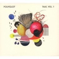 Polyglot (大村亘 / Steve Barry / 落合康介)/Talk Vol.1