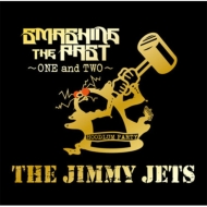 THE JIMMY JETS/Smashing The Past one And Two