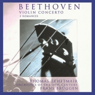 ベートーヴェン（1770-1827）/Violin Concerto Romances： Zehetmair(Vn) Bruggen / 18th Century O