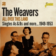 Weavers/All Over This Land Singles As  Bs  More 1949-53