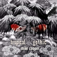 Mike Cooper/Tropical Gothic