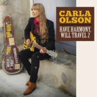 Carla Olson/Have Harmony Will Travel 2