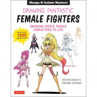 Manga　&　Anime　Masters:Drawing　Fantastic　Female　Fighters