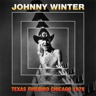Johnny Winter/Texas Firebird - Chicago 1978