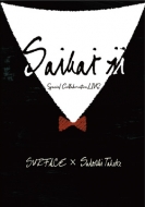 SURFACE/Surface Special Collaboration Live Saikai II½ؿ͸ǰƲ (2019 / 05 / 25)