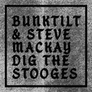 Bunktilt & Steve Mackay Dig The Stooges