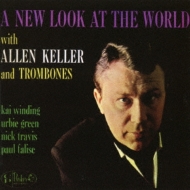 Allen Keller  Trombones/A New Look At The World (Rmt)(Ltd)