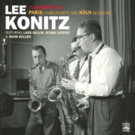 Lee Konitz In Europe '56 Paris (Unreleased)And Koln Sessions