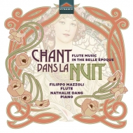 Flute Classical/Chant Dans La Nuit-flute Music In The Belle Epoque Filippo Mazzoli(Fl) Nathalie Dan