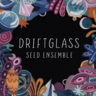 Seed Ensemble/Driftglass