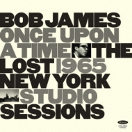 Bob James/Once Upon A Time The Lost 1965 New York Studio Sessions