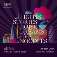 ȥåɡ1970-/Lights Stories Noise Dreams  Noodles-choral Works D. hill / Bach Choir