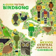 Various/Guide To The Birdsong Of Mexico Central America ＆ The Caribbean