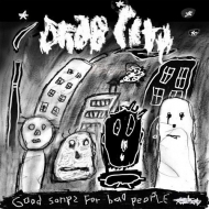 Drab City/Good Songs For Bad People