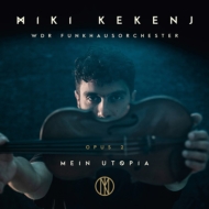Miki Kekenj / Wdr Funkhausorchester/Mein Utopia - Opus 2