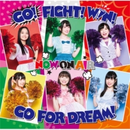NOW ON AIR/Go!fight!win! Go For Dream!