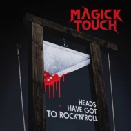 Magick Touch/Heads Have Got To Rock'n'roll