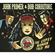 John Primer / Bob Corritore/Gypsy Woman Told Me