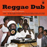 Reggae Dub: Classics From The Reggae Dub Generation