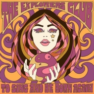 Explorers Club (Pop Rock)/To Sing And Be Born Again