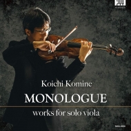 Viola Classical/小峰航一： Monologue-works For Solo Viola-reger A. busch Bloch Stravinsky