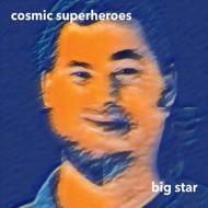 Cosmic Superheroes/Big Star