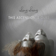 Song Sung/This Ascension Is Ours