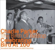 Charlie Parker/Birth Of Bebop Celebrating Bird At 100 (Savoy Recordings)