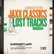 Basement Jaxx/Jaxx Classics Remixed (2016-2020) / Lost Tracks (1999-2009)