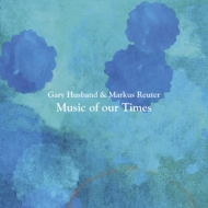Gary Husband / Markus Reuter/Music Of Our Time (Ltd)
