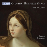 ヴィターリ、ジョバンニ・バティスタ（1632-1692）/Sonatas Op 5 ： Italico Splendore