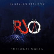 Tony Succar / Pablo Gil / Raices Jazz Orchestra/Raices Jazz Orchestra