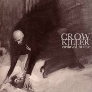 Crow Killer/Enslaved To One