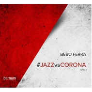 Bebo Ferra/Jazz Vs Corona Vol.1